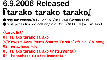 6.9.2006 Released "tarako tarako tarako"